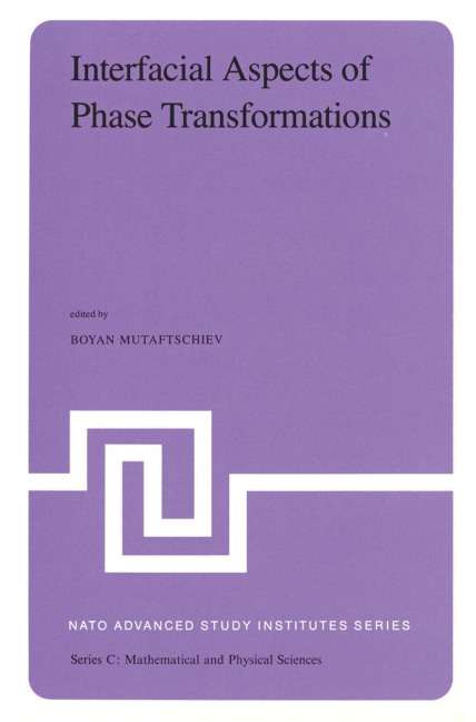 Interfacial Aspects of Phase Transformations: Proceedings of the NATO Advanced Study Institute held at Erice, Silicy, August 29 - September 9, 1981