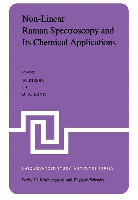 Non-Linear Raman Spectroscopy and Its Chemical Aplications: Proceedings of the NATO Advanced Study Institute held at Bad Windsheim, Germany, August 23 - September 3, 1982
