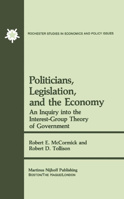 Politicians, Legislation, and the Economy: An Inquiry into the Interest-Group Theory of Government
