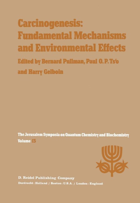 Carcinogenesis: Fundamental Mechanisms and Environmental Effects: Proceedings of the Thirteenth Jerusalem Symposium on Quantum Chemistry and Biochemistry Held in Jerusalem, Israel, April 28 - May 2, 1980