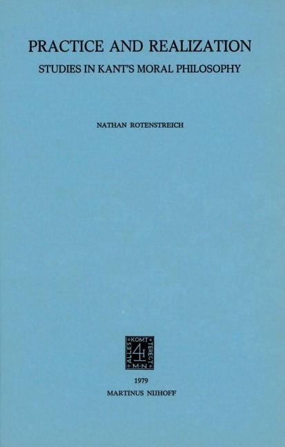 Practice and Realization: Studies in Kants Moral Philosophy