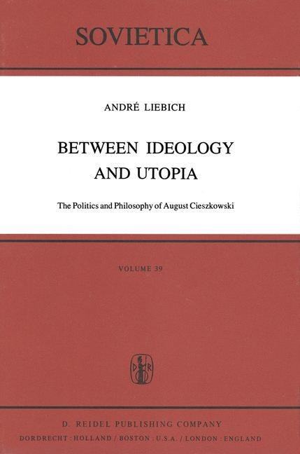 Between Ideology and Utopia: The Politics and Philosophy of August Cieszkowski