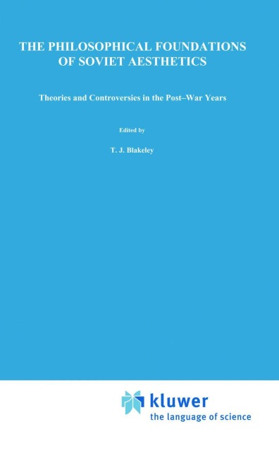 The Philosophical Foundations of Soviet Aesthetics: Theories and Controversies in the Post-War Years