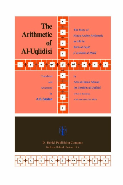 The Arithmetic of Al-Uql¿dis¿: The Story of Hindu-Arabic Arithmetic as told in Kit¿b al-Fu¿¿l f¿ al-¿is¿b al-Hind¿