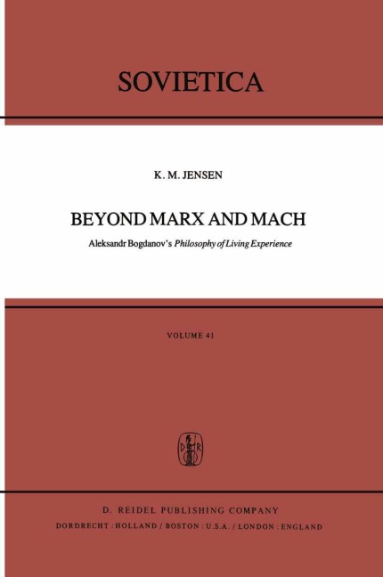 Beyond Marx and Mach: Aleksandr Bogdanovs Philosophy of Living Experience