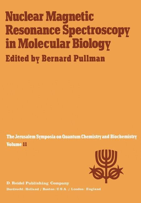 Nuclear Magnetic Resonance Spectroscopy in Molecular Biology: Proceedings of the Eleventh Jerusalem Symposium on Quantum Chemistry and Biochemistry Held in Jerusalem, Israäl, April 3-7, 1978