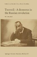 Tsereteli - A Democrat in the Russian Revolution: A Political Biography