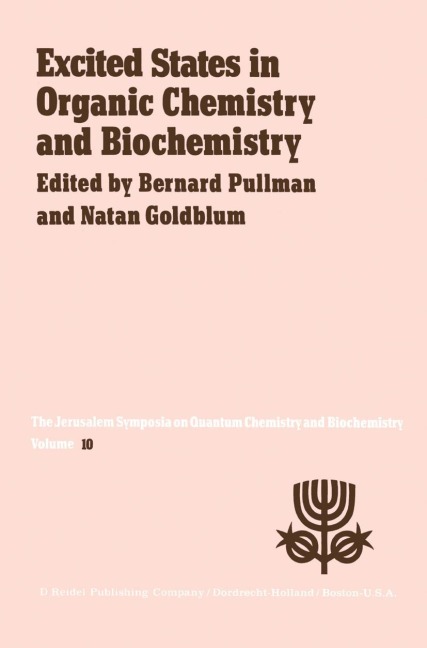 Excited States in Organic Chemistry and Biochemistry: Proceedings of the Tenth Jerusalem Syposium on Quantum Chemistry and Biochemistry held in Jerusalem, Israel, March 28/31, 1977