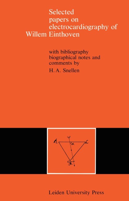 Selected Papers on Electrocardiography of Willem Einthoven: With Bibliography, Biographical Notes and Comments