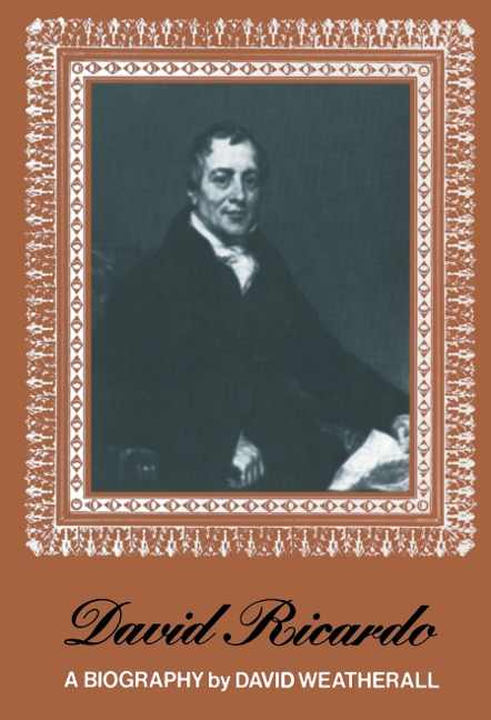 David Ricardo: A Biography