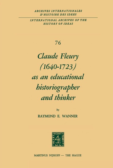 Claude Fleury (1640-1723) as an Educational Historiographer and Thinker: Introduction by W.W. Brickman