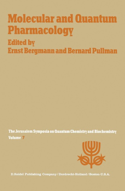 Molecular and Quantum Pharmacology: Proceedings of the Seventh Jerusalem Symposium on Quantum Chemistry and Biochemistry Held in Jerusalem, March 31st-April 4th, 1974