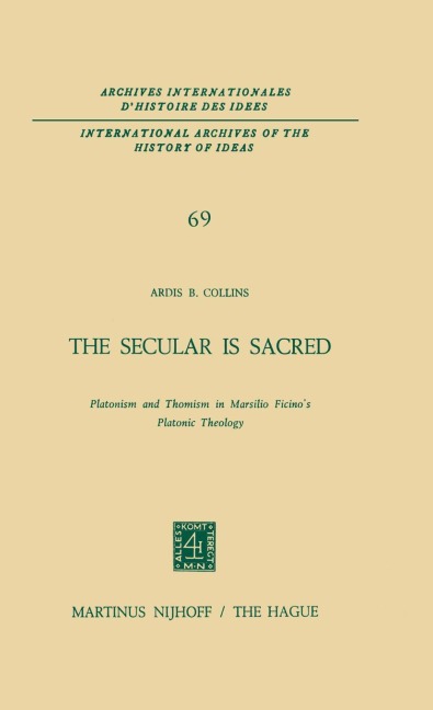The Secular is Sacred: Platonism and Thomism in Marsilio Ficinos Platonic Theology
