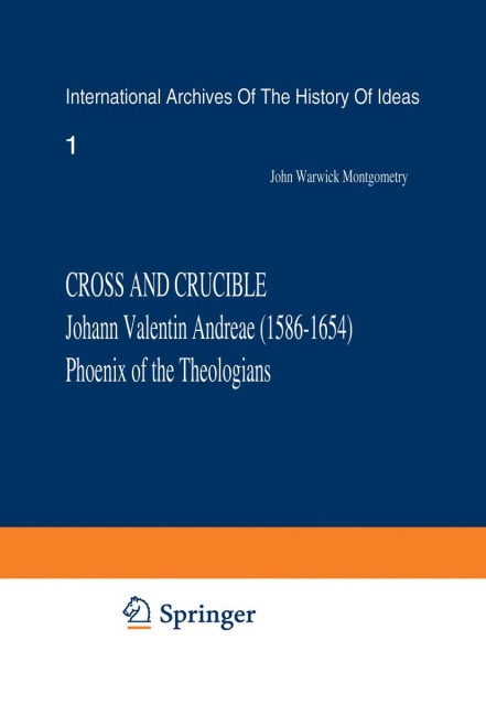 Cross and Crucible Johann Valentin Andreae (1586-1654) Phoenix of the Theologians: Volume I Andreaes Life, World-View, and Relations with Rosicrucianism and Alchemy Volume II The Chymische Hochzeit with Notes and Commentary
