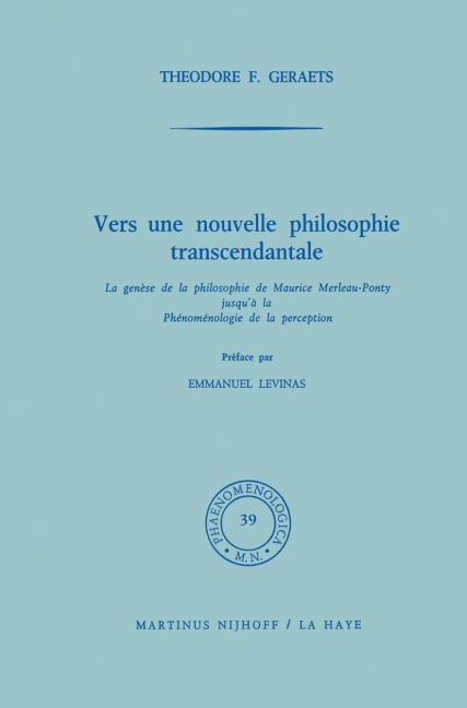Vers une nouvelle philosophie transcendantale: La genèse de la philosophie de Maurice Merleau-Ponty jusqu à la Phénoménologie de la perception