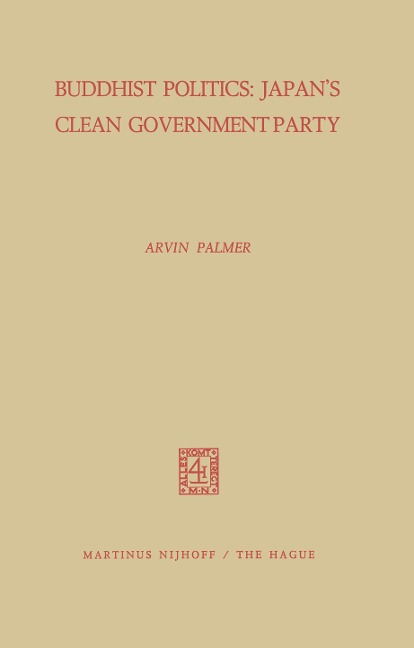 Buddhist Politics: Japans Clean Government Party