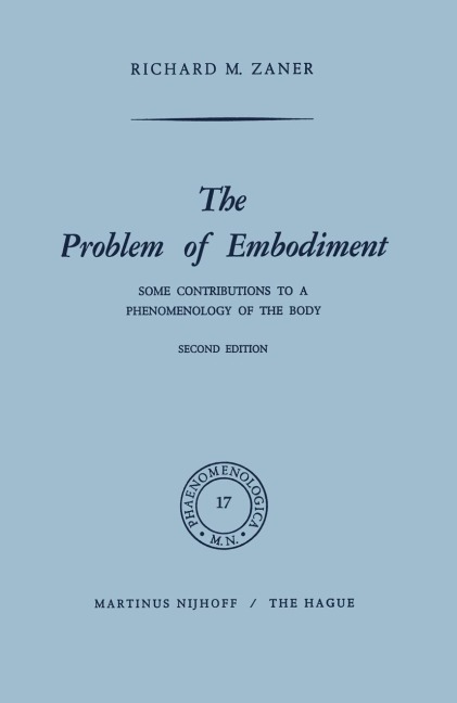 The Problem of Embodiment: Some Contributions to a Phenomenology of the Body