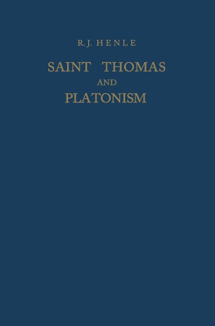 Saint Thomas and Platonism: A Study of the Plato and Platonici Texts in the Writings of Saint Thomas