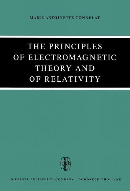 The Principles of Electromagnetic Theory and of Relativity