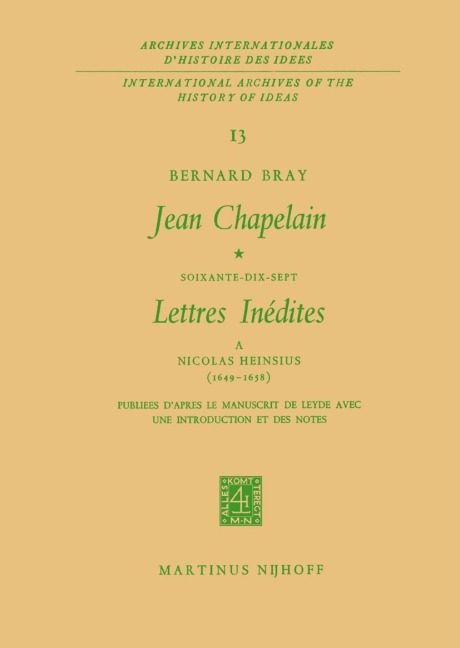 Jean Chapelain Soixante-Dix-Sept Lettres Inedites a Nicolas Heinsius (1649-1658): Publiees DApres le Manuscrit de Leyde Avec Une Introduction et des Notes