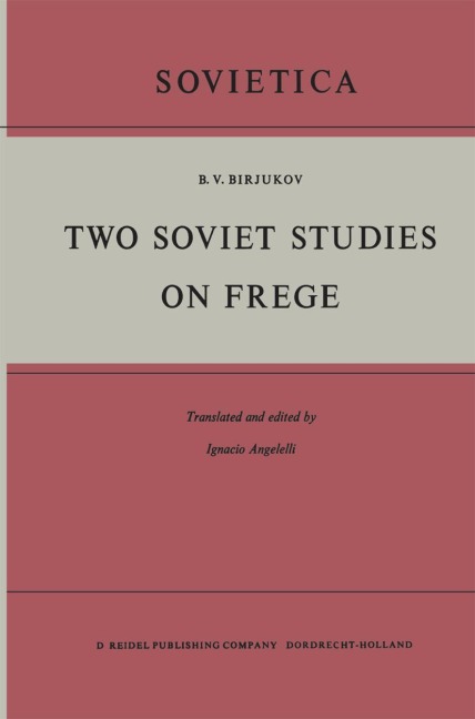Two Soviet Studies on Frege: Translated from the Russian and edited by Ignacio Angelelli