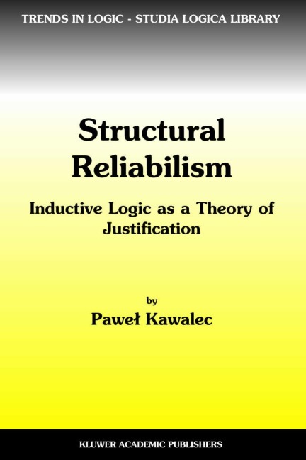 Structural Reliabilism: Inductive Logic as a Theory of Justification
