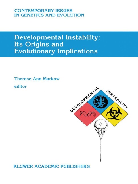 Developmental Instability: Its Origins and Evolutionary Implications: Proceedings of the International Conference on Developmental Instability: Its Origins and Evolutionary Implications, Tempe, Arizona, 14-15 June 1993