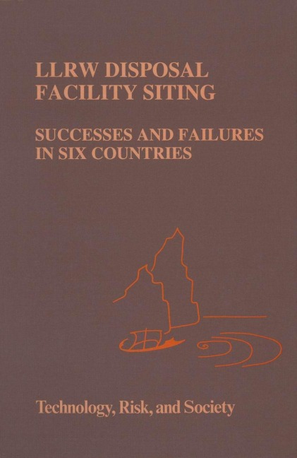 LLRW Disposal Facility Siting: Successes and Failures in Six Countries