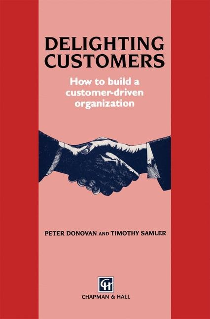 Delighting Customers: How to Build a Customer-Driven Organization