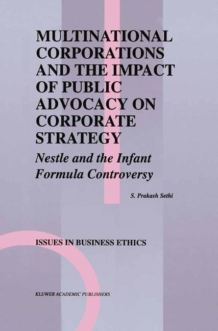 Multinational Corporations and the Impact of Public Advocacy on Corporate Strategy: Nestle and the Infant Formula Controversy