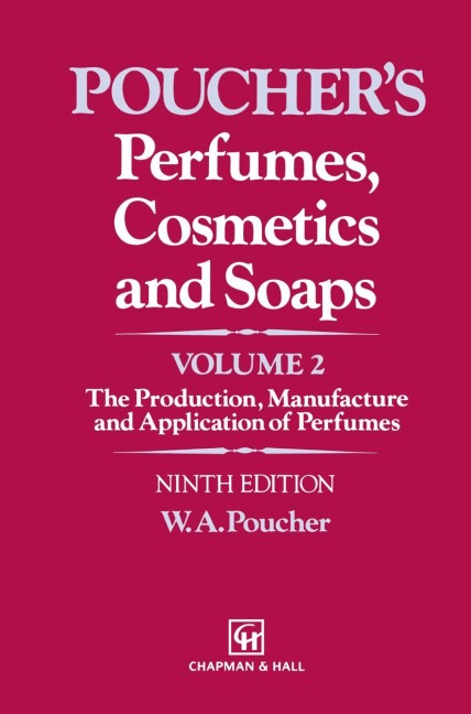 Perfumes, Cosmetics and Soaps: Volume II The Production, Manufacture and Application of Perfumes