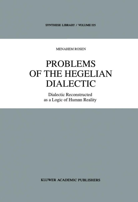 Problems of the Hegelian Dialectic: Dialectic Reconstructed as a Logic of Human Reality