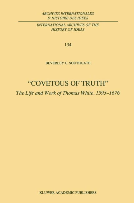 Covetous of Truth: The Life and Work of Thomas White, 1593-1676