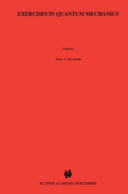 Exercises in Quantum Mechanics: A Collection of Illustrative Problems and Their Solutions