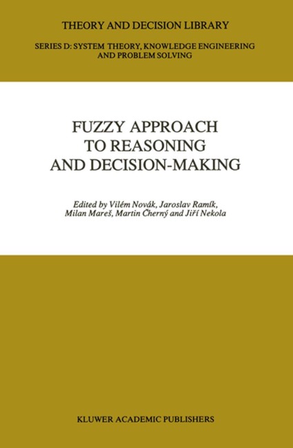 Fuzzy Approach to Reasoning and Decision-Making: Selected Papers of the International Symposium held at Bechyn¿, Czechoslovakia, 25-29 June 1990