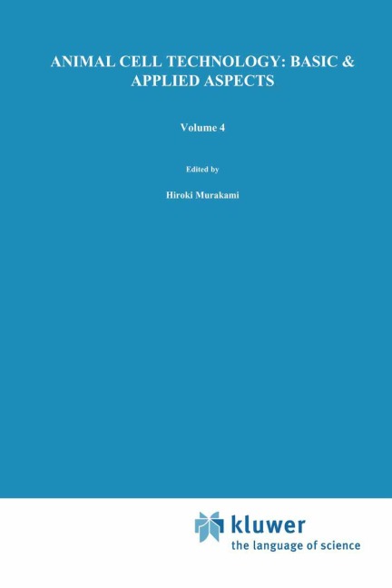 Animal Cell Technology: Basic & Applied Aspects: Proceedings of the Fourth Annual Meeting of the Japanese Association for Animal Cell Technology, Fukuoka, Japan, 13-15 November 1991