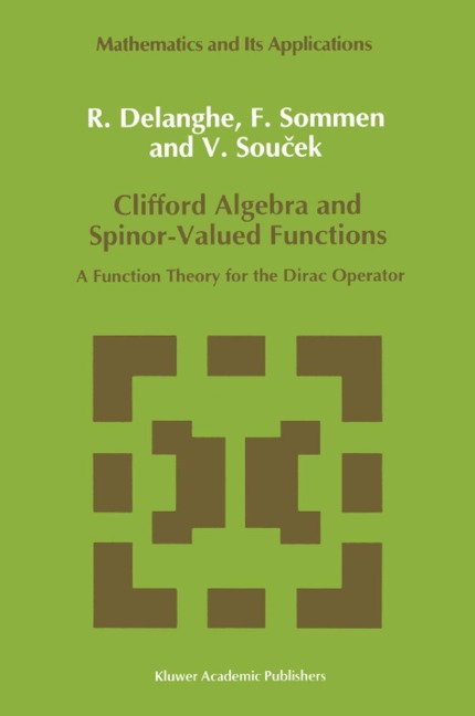Clifford Algebra and Spinor-Valued Functions: A Function Theory for the Dirac Operator