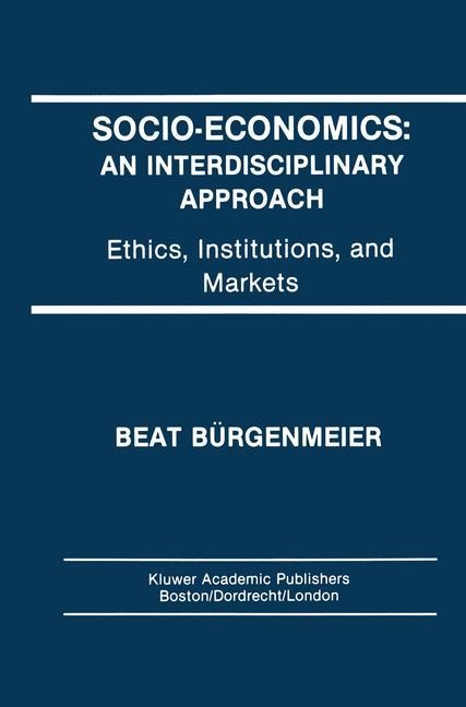 Socio-Economics: An Interdisciplinary Approach: Ethics, Institutions, and Markets
