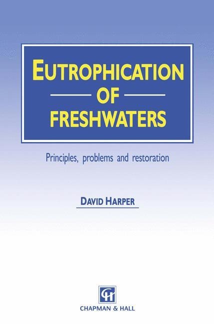Eutrophication of Freshwaters: Principles, problems and restoration
