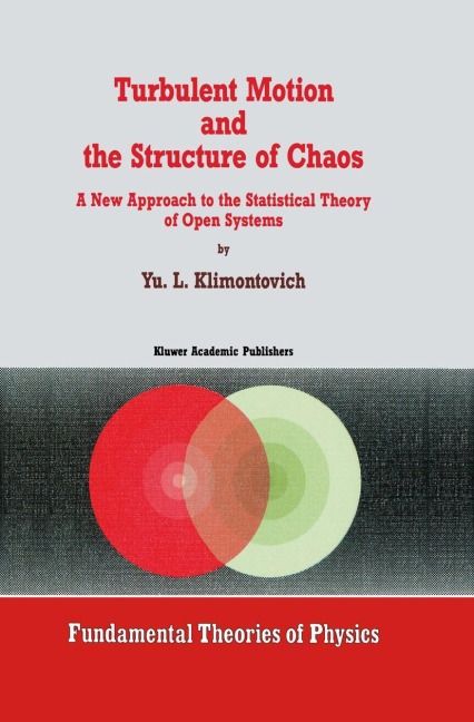 Turbulent Motion and the Structure of Chaos: A New Approach to the Statistical Theory of Open Systems