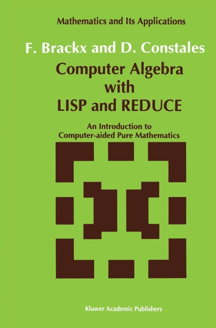 Computer Algebra with LISP and REDUCE: An Introduction to Computer-aided Pure Mathematics