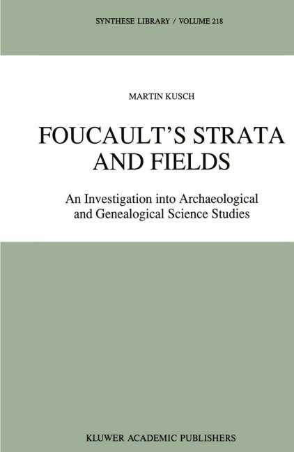 Foucaults Strata and Fields: An Investigation into Archaeological and Genealogical Science Studies