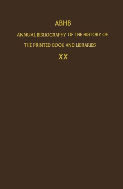 ABHB Annual Bibliography of the History of the Printed Book and Libraries: Volume 20: Publications of 1989 and additions from the preceding years