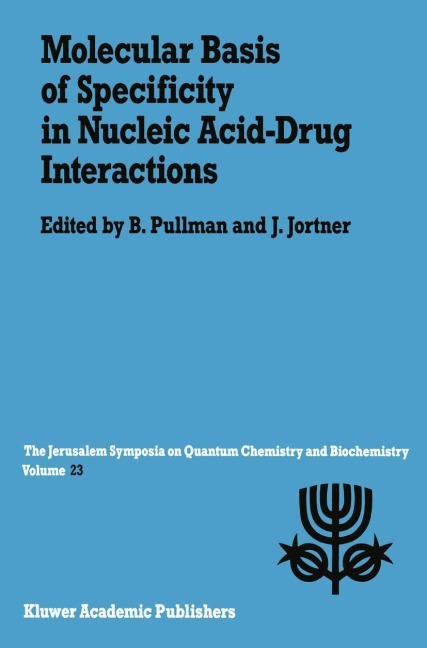 Molecular Basis of Specificity in Nucleic Acid-Drug Interactions: Proceedings of the Twenty-Third Jerusalem Symposium on Quantum Chemistry and Biochemistry Held in Jerusalem, Israel, May 14-17, 1990