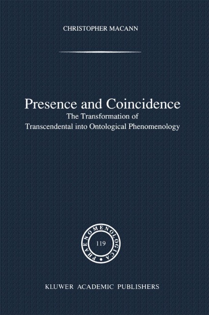 Presence and Coincidence: The Transformation of Transcendental into Ontological Phenomenology