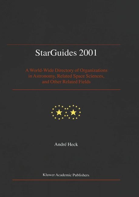 StarGuides 2001: A World-Wide Directory of Organizations in Astronomy, Related Space Sciences, and other Related Fields