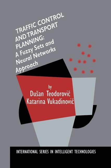 Traffic Control and Transport Planning:: A Fuzzy Sets and Neural Networks Approach