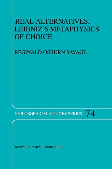 Real Alternatives, Leibnizs Metaphysics of Choice