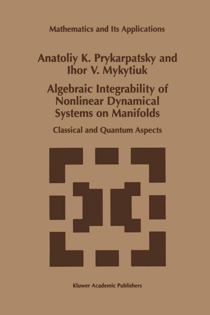 Algebraic Integrability of Nonlinear Dynamical Systems on Manifolds: Classical and Quantum Aspects