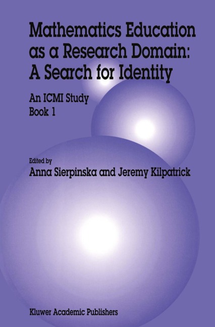 Mathematics Education as a Research Domain: A Search for Identity: An ICMI Study Book 1
